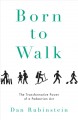 Born to walk : the transformative power of a pedestrian act  Cover Image