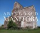 Abandoned Manitoba : from residential schools to bank vaults to grain elevators  Cover Image