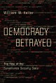 Democracy betrayed : the rise of the surveillance security state  Cover Image
