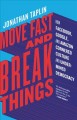 Move fast and break things : how Facebook, Google, and Amazon cornered culture and undermined democracy  Cover Image