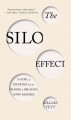The silo effect : the peril of expertise and the promise of breaking down barriers  Cover Image