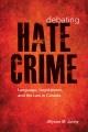 Debating hate crime : language, legislatures, and the law in Canada  Cover Image