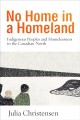 No home in a homeland : Indigenous peoples and homelessness in the Canadian North  Cover Image