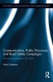 Communication, public discourse, and road safety campaigns : persuading people to be safer  Cover Image