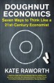 Doughnut economics : seven ways to think like a 21st century economist  Cover Image