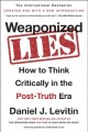 Weaponized lies : how to think critically in the post-truth era  Cover Image
