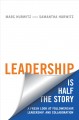 Leadership is half the story : a fresh look at followership, leadership, and collaboration  Cover Image