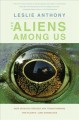 The aliens among us : how invasive species are transforming the planet--and ourselves  Cover Image