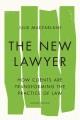 The new lawyer : how clients are transforming the practice of law  Cover Image