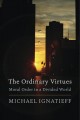 Go to record The ordinary virtues : moral order in a divided world