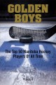 Golden boys : the top 50 Manitoba hockey players of all time  Cover Image