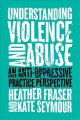 Go to record Understanding violence and abuse : an anti-oppressive prac...