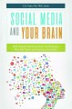 Social media and your brain : web-based communication is changing how we think and express ourselves  Cover Image