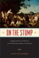 Go to record On the stump : campaign oratory and democracy in the Unite...