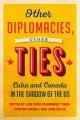 Go to record Other diplomacies, other ties : Cuba and Canada in the sha...