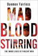 Go to record Mad blood stirring : the inner lives of violent men