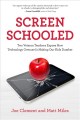Screen schooled : two veteran teachers expose how technology overuse is making our kids dumber  Cover Image
