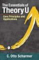Go to record The essentials of Theory U : core principles and applicati...
