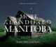 More abandoned Manitoba : rivers, rails and ruins  Cover Image