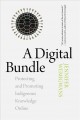 A digital bundle :  protecting and promoting Indigenous knowledge online /  Cover Image