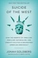 Suicide of the west : how the rebirth of tribalism, populism, nationalism, and identity politics is destroying American democracy  Cover Image