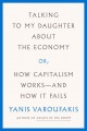 Talking to my daughter about the economy, or, how capitalism works -- and how it fails  Cover Image