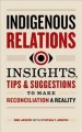 Go to record Indigenous relations : insights, tips & suggestions to mak...