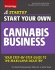 Start your own cannabis business : your step-by-step guide to the marijuana industry  Cover Image