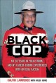 Black cop : my 36 years in police work, and my career-ending experiences with official racism  Cover Image