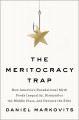 Go to record The meritocracy trap : how America's foundational myth fee...