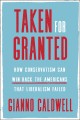 Taken for granted : how conservatism can win back the Americans that liberalism failed  Cover Image