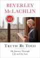 Truth be told : my journey through life and the law  Cover Image