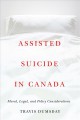 Assisted suicide in Canada : moral, legal, and policy considerations  Cover Image